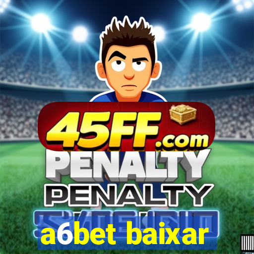 a6bet baixar